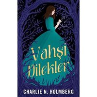 Vahşi Dilekler - Charlie N. Holmberg - Martı Yayınları