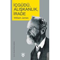 İçgüdü, Alışkanlık, İrade - William James - Dorlion Yayınları