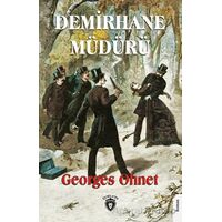 Demirhane Müdürü - Georges Ohnet - Dorlion Yayınları