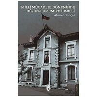 Milli Mücadele Döneminde Düyun-ı Umumiye İdaresi - Ahmet Gençal - Dorlion Yayınları
