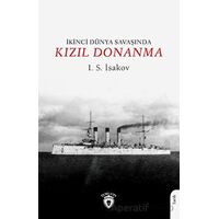 İkinci Dünya Savaşında Kızıl Donanma - I. S. İsakov - Dorlion Yayınları