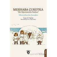 Merhaba Çukotka - Bir Öğretmenin Notları - Tihon Zaharoviç Semuşkin - Dorlion Yayınları