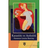Karanlık ve Aydınlık - Florence Louisa Barclay - Dorlion Yayınları