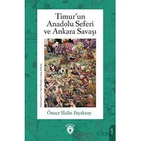 Timur’un Anadolu Seferi ve Ankara Savaşı - Ömer Halis Bıyıktay - Dorlion Yayınları