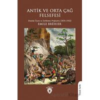 Antik ve Orta Çağ Felsefesi - Emile Brehier - Dorlion Yayınları