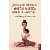 Çocukların İdaresi ve Yönetimi Hakkında Annelere Tavsiyeler - Pye Henry Chavasse - Dorlion Yayınları