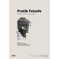 Pratik Felsefe - Ahlâk ve Siyaset Tartışmaları - Kolektif - Çizgi Kitabevi Yayınları