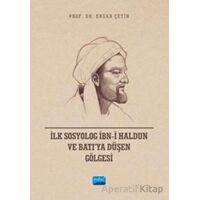 İlk Sosyolog İbn-i Haldun ve Batı’ya Düşen Gölgesi - Ensar Çetin - Nobel Akademik Yayıncılık
