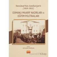 Tanzimat’tan Cumhuriyet’e (1839-1923) Osmanlı Maarif Nazırları ve Eğitim Politikaları