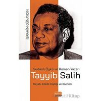 Sudanlı Öykü ve Roman Yazarı Tayyib Salih Hayatı, Edebi Kişiliği ve Eserleri