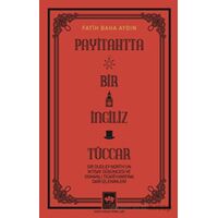 Payitahtta Bir İngiliz Tüccar - Fatih Baha Aydın - Ötüken Neşriyat