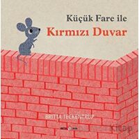 Küçük Fare ile Kırmızı Duvar - Britta Teckentrup - Beta Kids