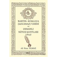 Bartın- Kumluca Gocanaz) Tarihi ve Osmanlı Nufus Kayıtları (1843) - Ali Rıza Yılmaz - Gece Kitaplığı