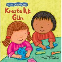 Kreşte İlk Gün - Hayatı Öğreniyorum - Kolektif - İş Bankası Kültür Yayınları