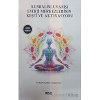 Kundalini Uyanışı - Enerji Merkezlerinin Keşfi ve Aktivasyonu - Harmony Orion - Gece Kitaplığı