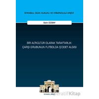 Bir Altkültür Olarak Taraftarlık: Çarşı Grubunun Futbolda Şiddet Algısı