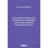 Türk Ceza Yargılama Usulünde İlk Kanun: 1879 Tarihli Usul-i Muhakemat-ı Cezaiye Kanun-ı Muvakkati ve