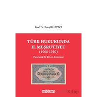 Türk Hukukunda II. Meşrutiyet (1908-1920) - Barış Bahçeci - On İki Levha Yayınları