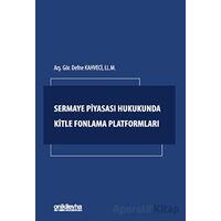 Sermaye Piyasası Hukukunda Kitle Fonlama Platformları - Defne Kahveci - On İki Levha Yayınları
