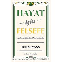 Hayat İçin Felsefe - ve Başka Tehlikeli Durumlarda - Jules Evans - Koridor Yayıncılık
