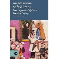 Safevi İranı: Pers İmparatorluğunun Yeniden Doğuşu - Andrew J. Newman - Vakıfbank Kültür Yayınları