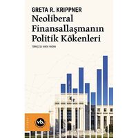 Neoliberal Finansallaşmanın Politik Kökenleri - Greta R. Krippner - Vakıfbank Kültür Yayınları