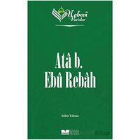 Ata B. Ebu Rebah - Nebevi Varisler 15 - Selim Yılmaz - Siyer Yayınları
