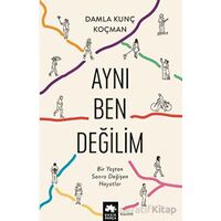 Aynı Ben Değilim - Damla Kunç Koçman - Eksik Parça Yayınları
