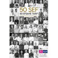 50 Şef 50 Efsane Tarif: 50 Şefin Geleceğe Bırakmak İstediği 50 Orijinal Tarif - Kolektif - The Kitap