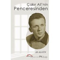 Çakır Ali’nin Penceresinden - Ali Algün - Kırmızı Çatı Yayınları