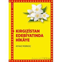 Kırgızistan Edebiyatında Hikaye - Ayvaz Morkoç - DBY Yayınları