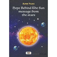 Hope Behind The Sun Message From The Stars - Alper Yıldız - Tilki Kitap
