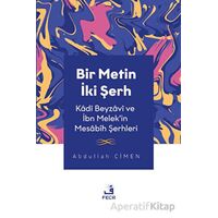 Bir Metin İki Şerh - Kadi Beyzavi ve İbn Melekin Mesabih Şerhleri - Abdullah Çimen - Fecr Yayınları