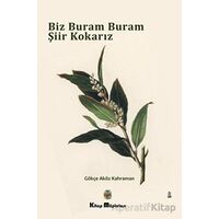 Biz Buram Buram Şiir Kokarız - Gökçe Aköz Kahraman - Kitap Müptelası Yayınları