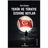 Terör ve Türkiye Üzerine Notlar - Nuri Gündüz - Kitap Müptelası Yayınları
