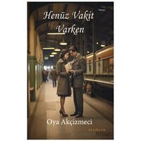 Henüz Vakit Varken - Oya Akçizmeci - Ayrıkotu Yayınları