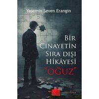 Bir Cinayetin Sıra Dışı Hikayesi - Oğuz - Yasemin Seven Erangin - Ayrıkotu Yayınları