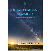 Kuantumdan Kozmosa Herkes İçin Fizik Serüveni - Fırat Akbalık - Luna Yayınları