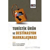 Turistik Ürün ve Destinasyon Markalaşması - Şehnaz Demirkol - Eğitim Yayınevi - Bilimsel Eserler