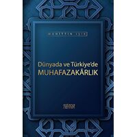 Dünyada ve Türkiyede Muhafazakarlık - Muhittin Işık - Astana Yayınları