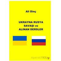 Ukrayna Rusya Savaşı ve Alınan Dersler - Ali Dinç - Cinius Yayınları