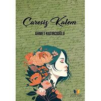 Çaresiz Kalem - Ahmet Katırcıoğlu - Ateş Yayınları