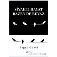 Siyahtı Hayat Bazen De Beyaz - Ergül Güzel - İkinci Adam Yayınları