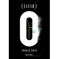 Sıfır (0) - Türker Ünlü - İkinci Adam Yayınları