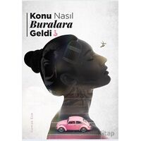 Konu Nasıl Buralara Geldi? - Gamze Ece - İkinci Adam Yayınları