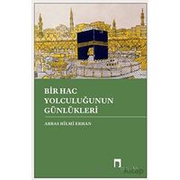 Bir Hac Yolculuğunun Günlükleri - Abbas Hilmi Erhan - Dergah Yayınları