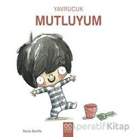 Yavrucuk Mutluyum - Rocio Bonilla - 1001 Çiçek Kitaplar