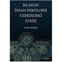 İslamın İnsan Psikolojisi Üzerindeki Etkisi - Fuat Küçük - Armoni Yayıncılık