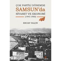 Çok Partili Dönemde Samsun’da Siyaset ve Ekonomi (1945-1960) - Ercan Yalçın - Kriter Yayınları
