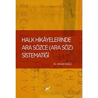 Halk Hikayelerinde Ara Sözce - Ahmet Dağlı - Paradigma Akademi Yayınları